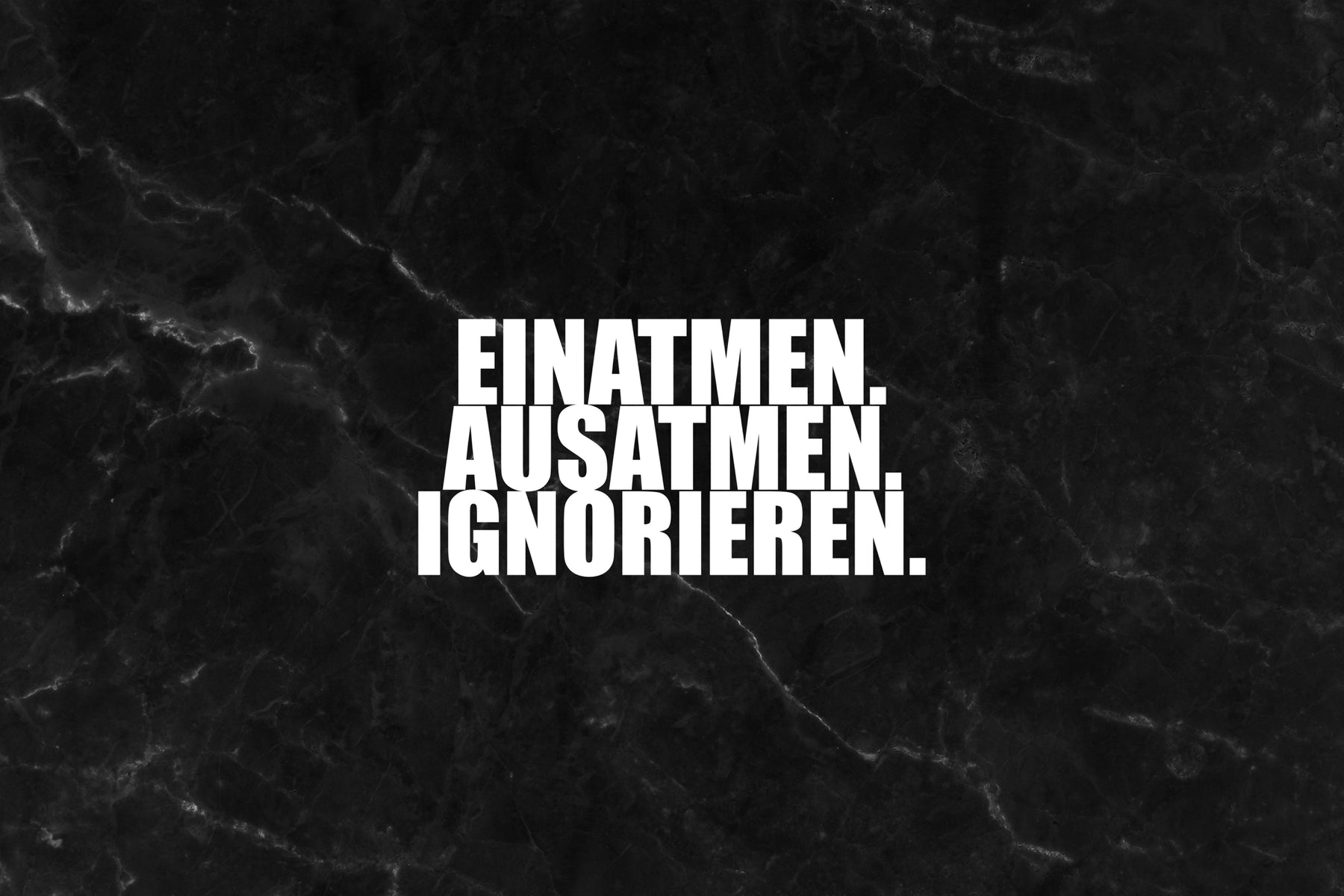 Einatmen. Ausatmen. Ignorieren.