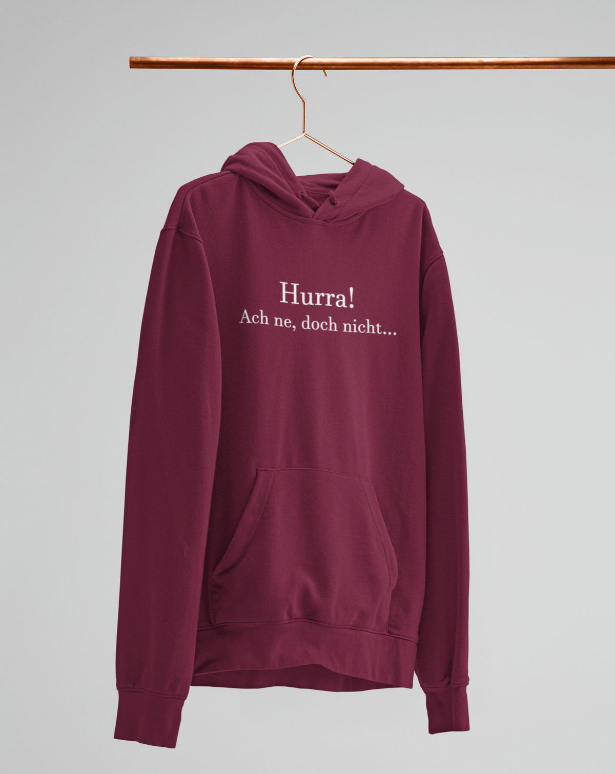 Hurra! Ach ne, doch nicht.  - Unisex Kapuzenpullover Hoodie