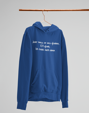 Jeder muss an was glauben!  - Unisex Kapuzenpullover Hoodie