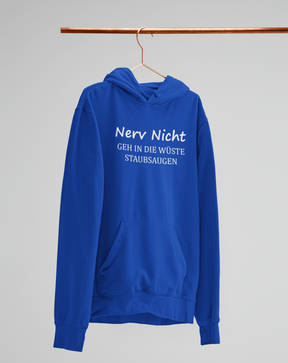 Nerv nicht, geh in die Wüste staubsaugen  - Unisex Kapuzenpullover Hoodie
