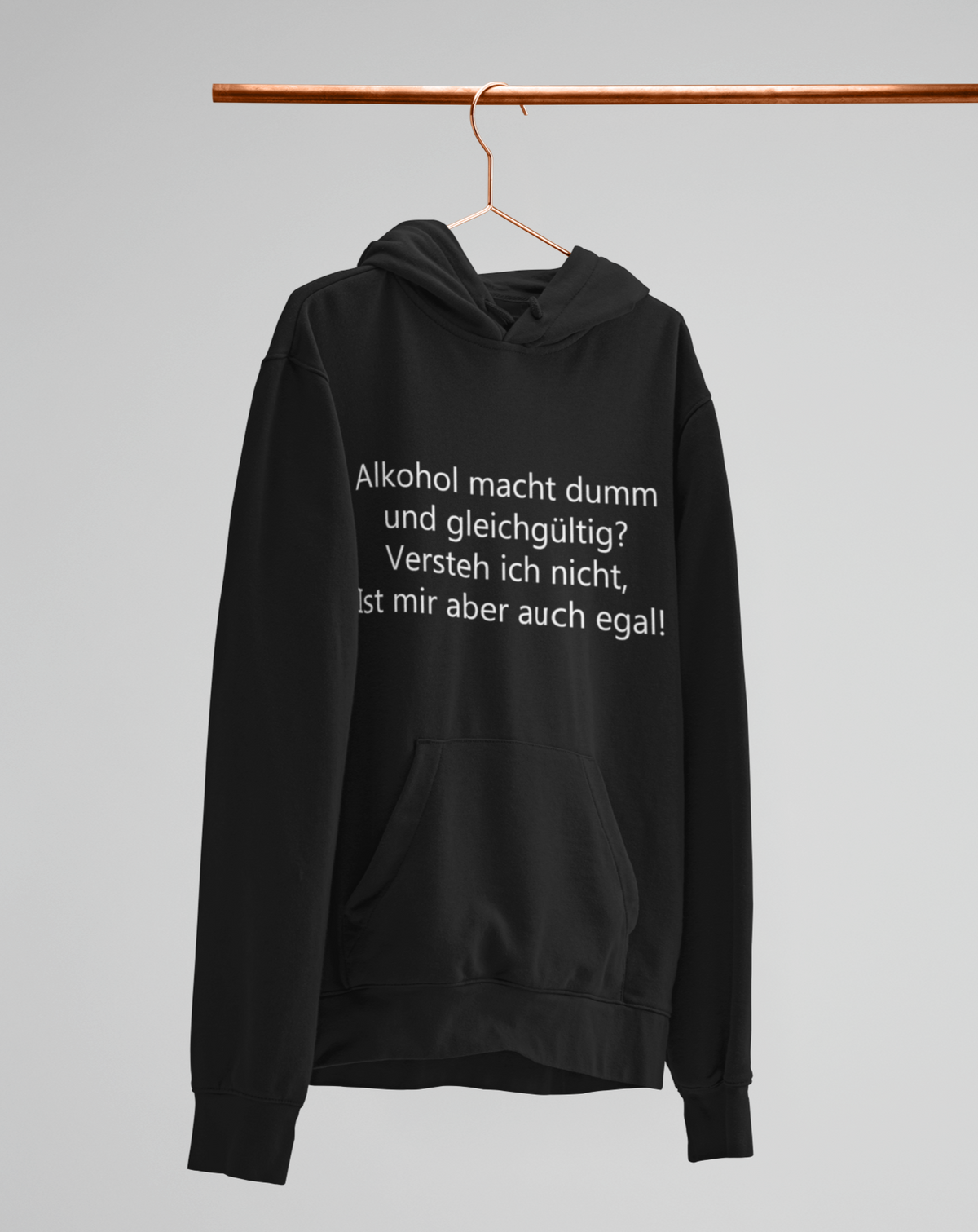Alkohol macht dumm und gleichgültig?  - Unisex Kapuzenpullover Hoodie