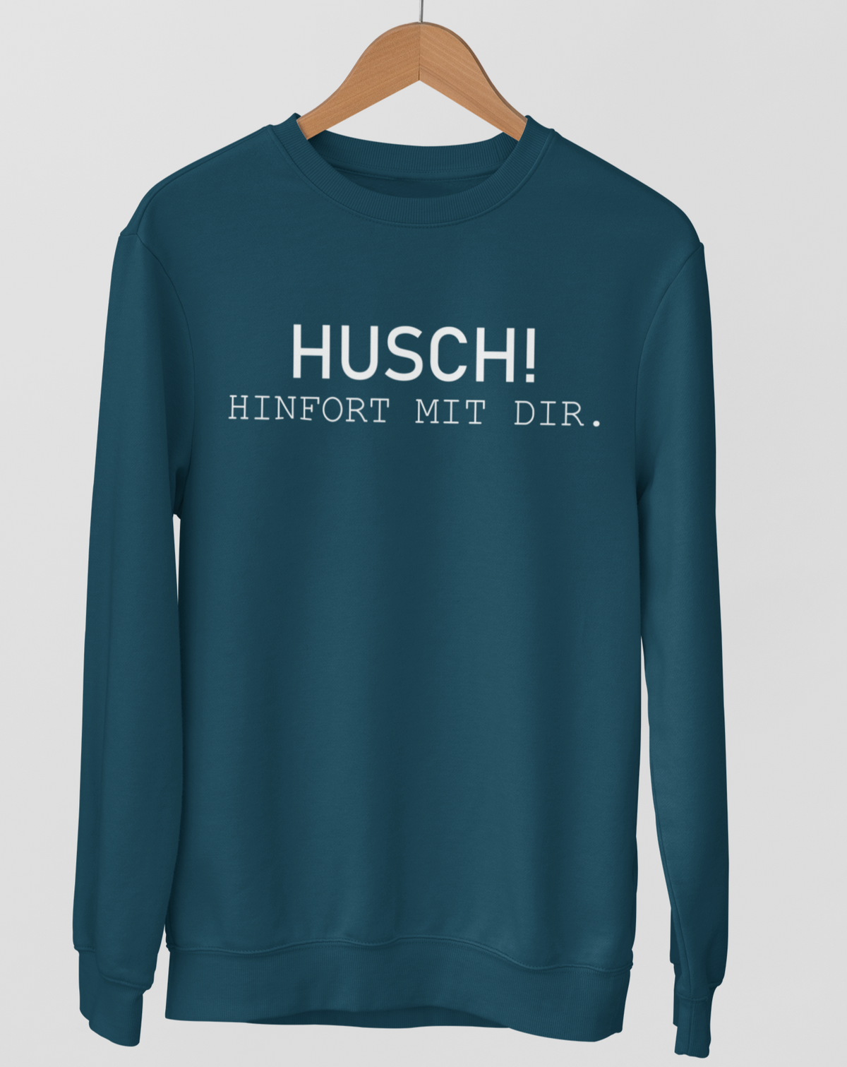 Husch! hinfort mit dir.  - Unisex Pullover