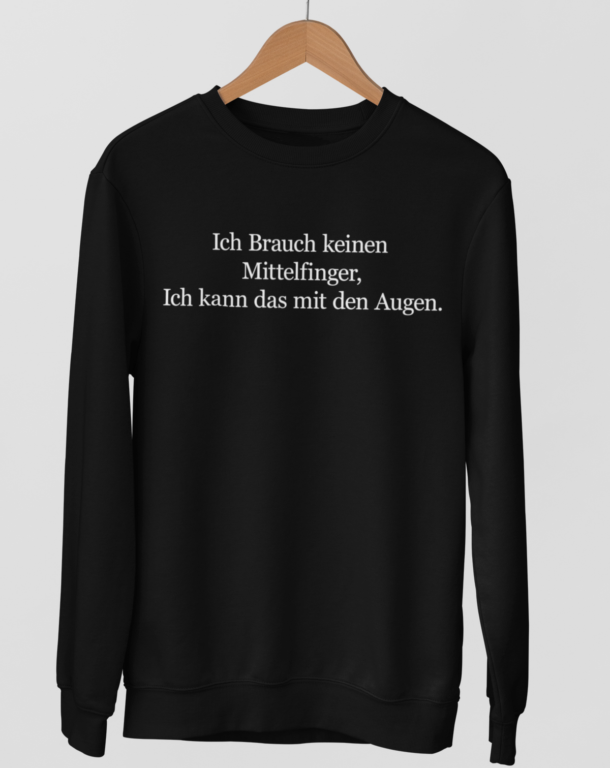 Ich brauch keinen Mittelfinger!  - Unisex Pullover