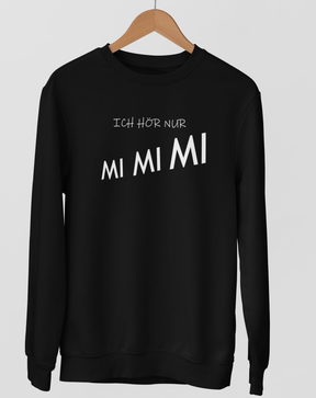 Ich hör nur MI MI MI.  - Unisex Pullover