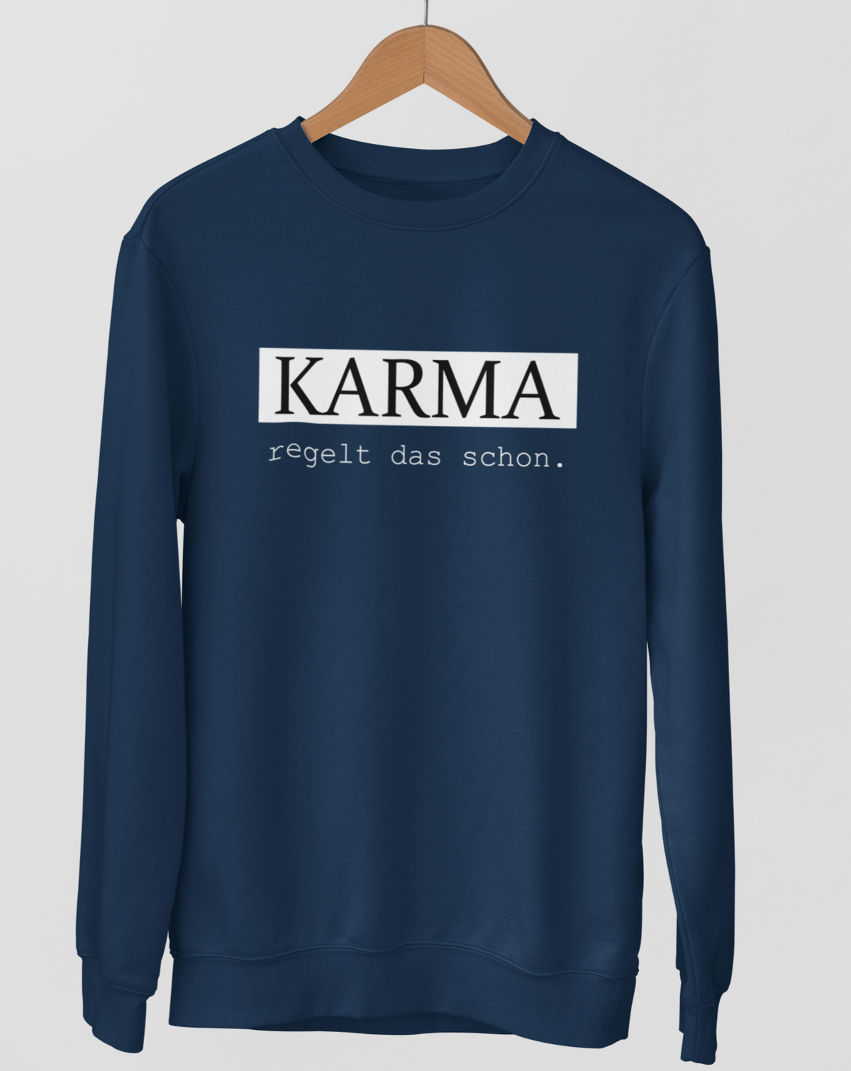 Karma regelt das schon.  - Unisex Pullover