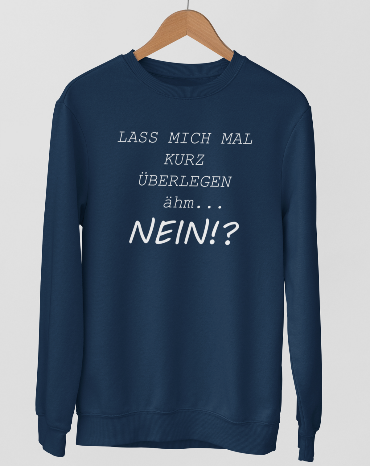 Lass mich mal kurz überlegen!  - Unisex Pullover