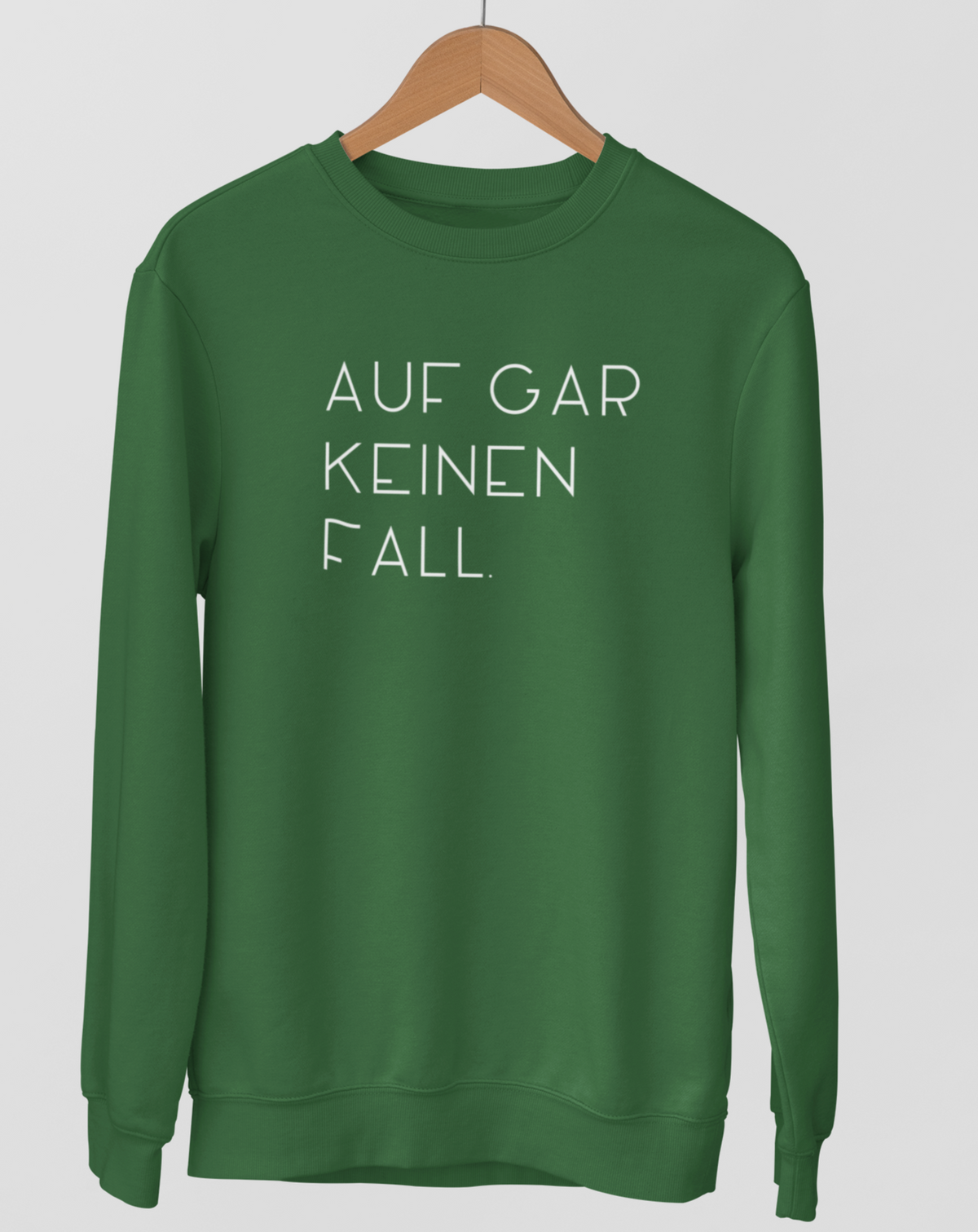 Auf gar keinen fall.  - Unisex Pullover