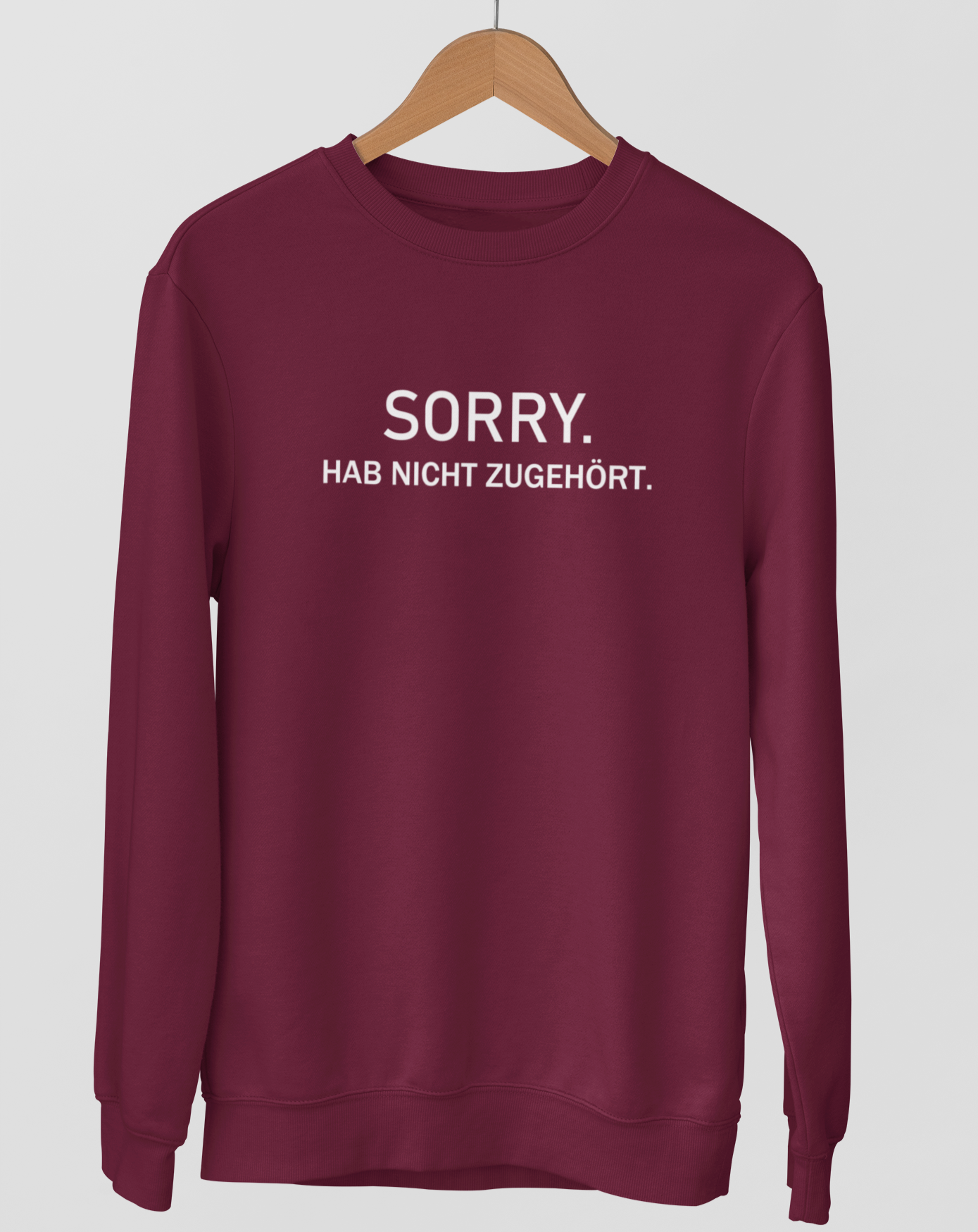 Sorry. Hab nicht zugehört.  - Unisex Pullover
