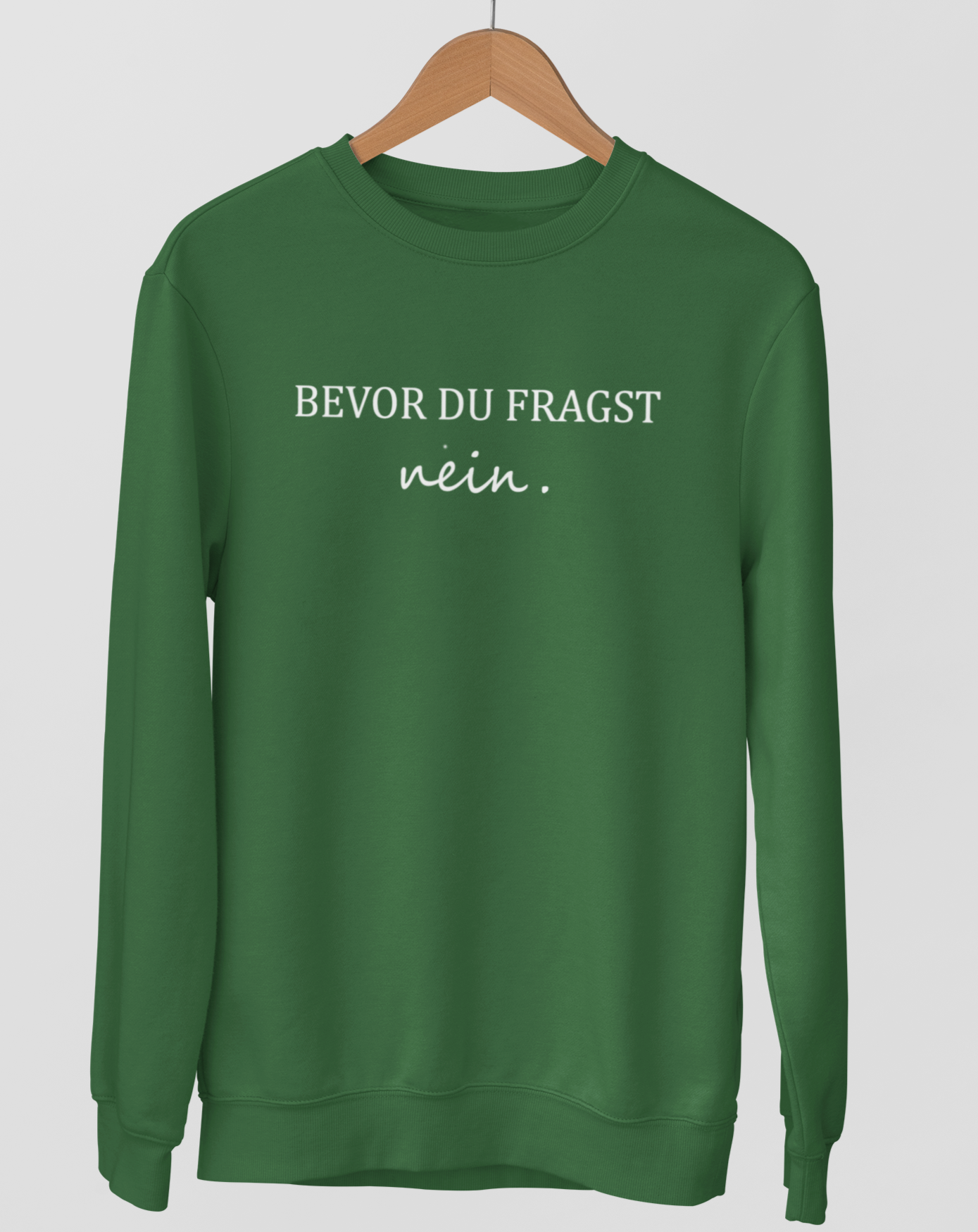 Bevor du fragst, nein.  - Unisex Pullover