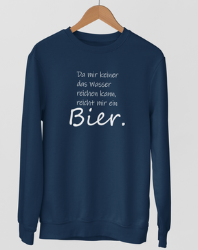 Da mir keiner das Wasser reichen kann!  - Unisex Pullover