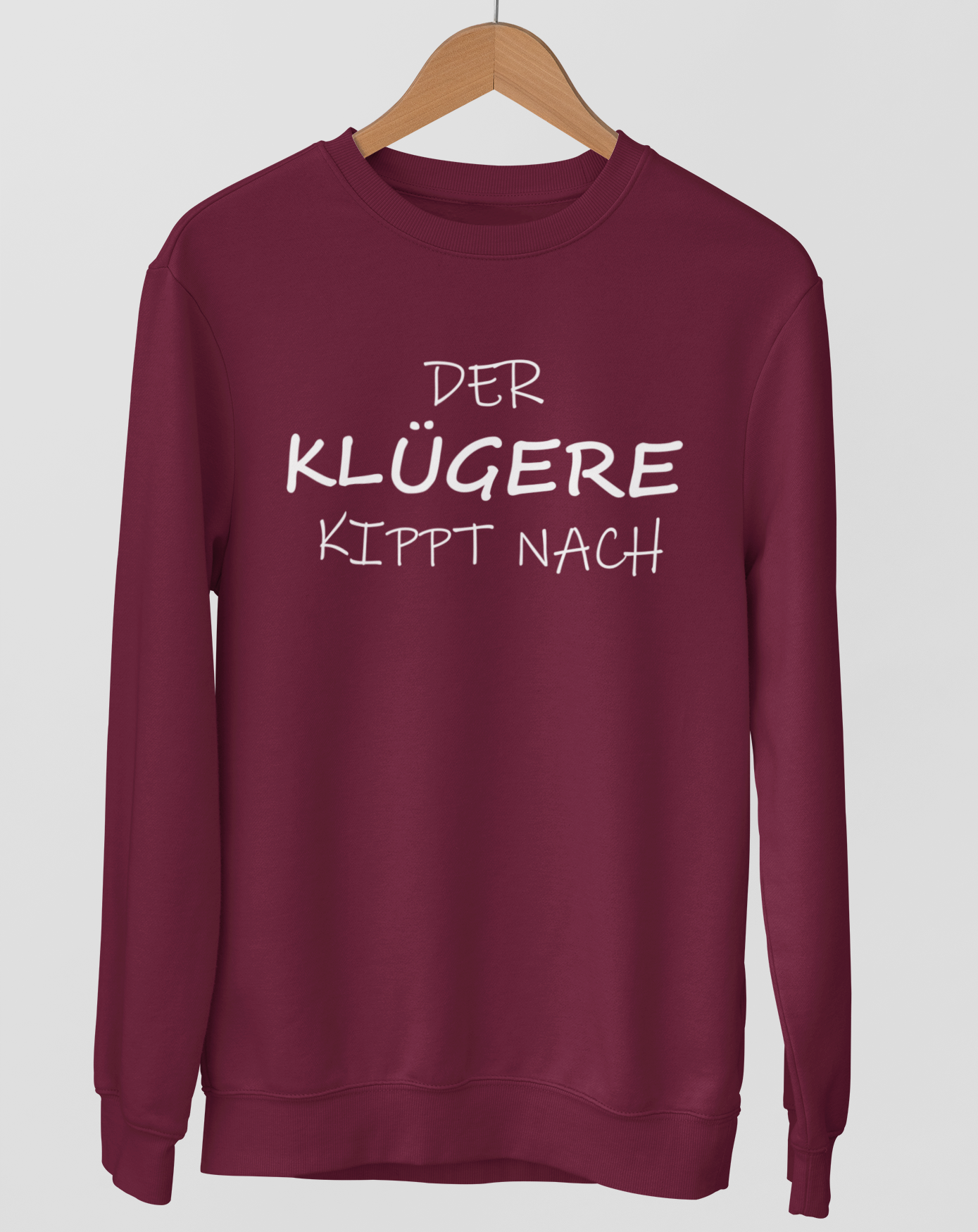 Der Klügere kippt nach.  - Unisex Pullover