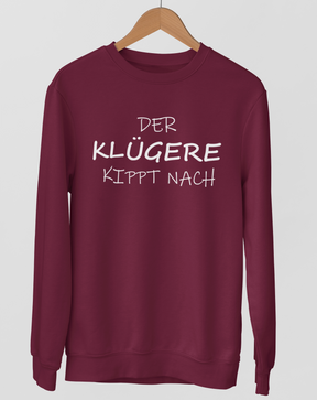 Der Klügere kippt nach.  - Unisex Pullover