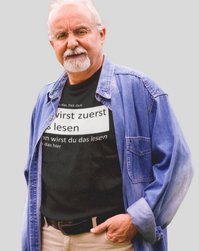 Du wirst zuerst das lesen. Fick dich  - Herren Shirt